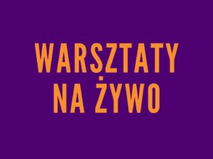 warsztaty na żywo